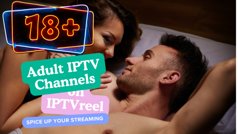 Best Adult IPTV Selection: Elevate Your Streaming in 2024