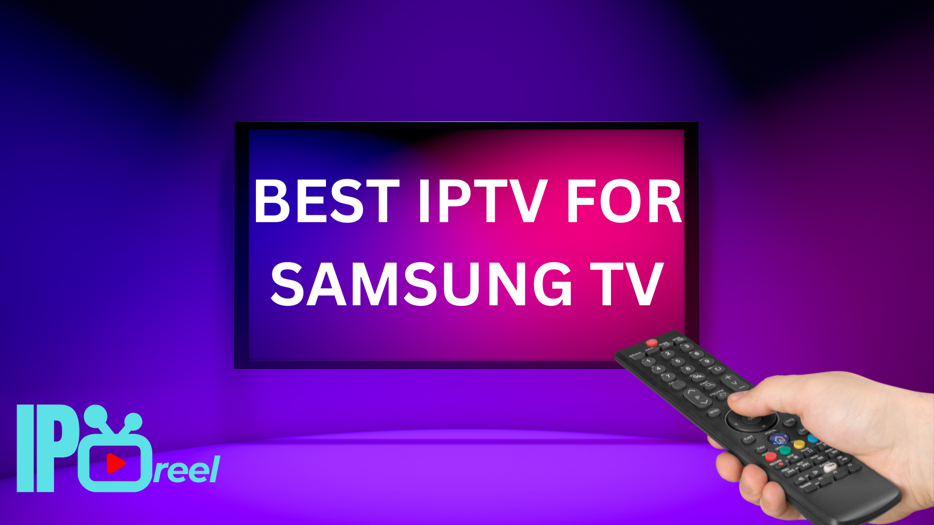 The Best IPTV for Samsung TV: Unleash Entertainment in 2024