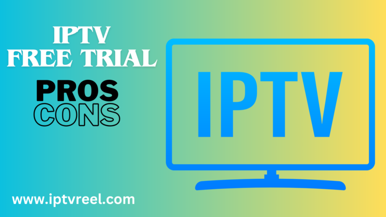 IPTV Free Trial Exposed: Exploring Pros and Cons in 2024