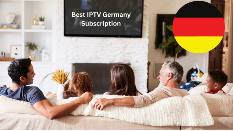 The Best IPTV Germany Subscription for 2024: A Comprehensive Guide