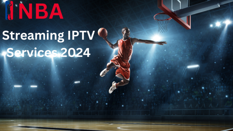 The Ultimate Guide to NBA Stream IPTV Services in 2024