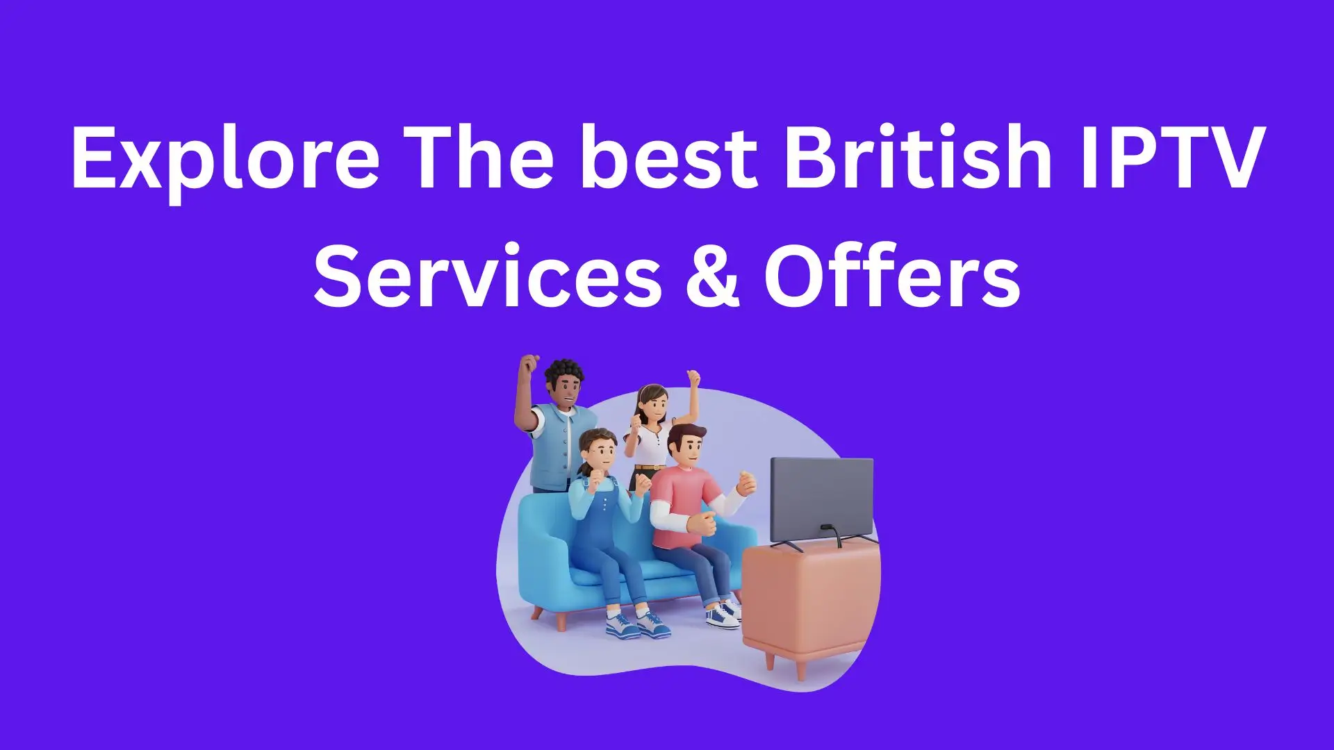 Unleash the Power of British IPTV — Enjoy Live TV, Movies, and More with Top Providers!