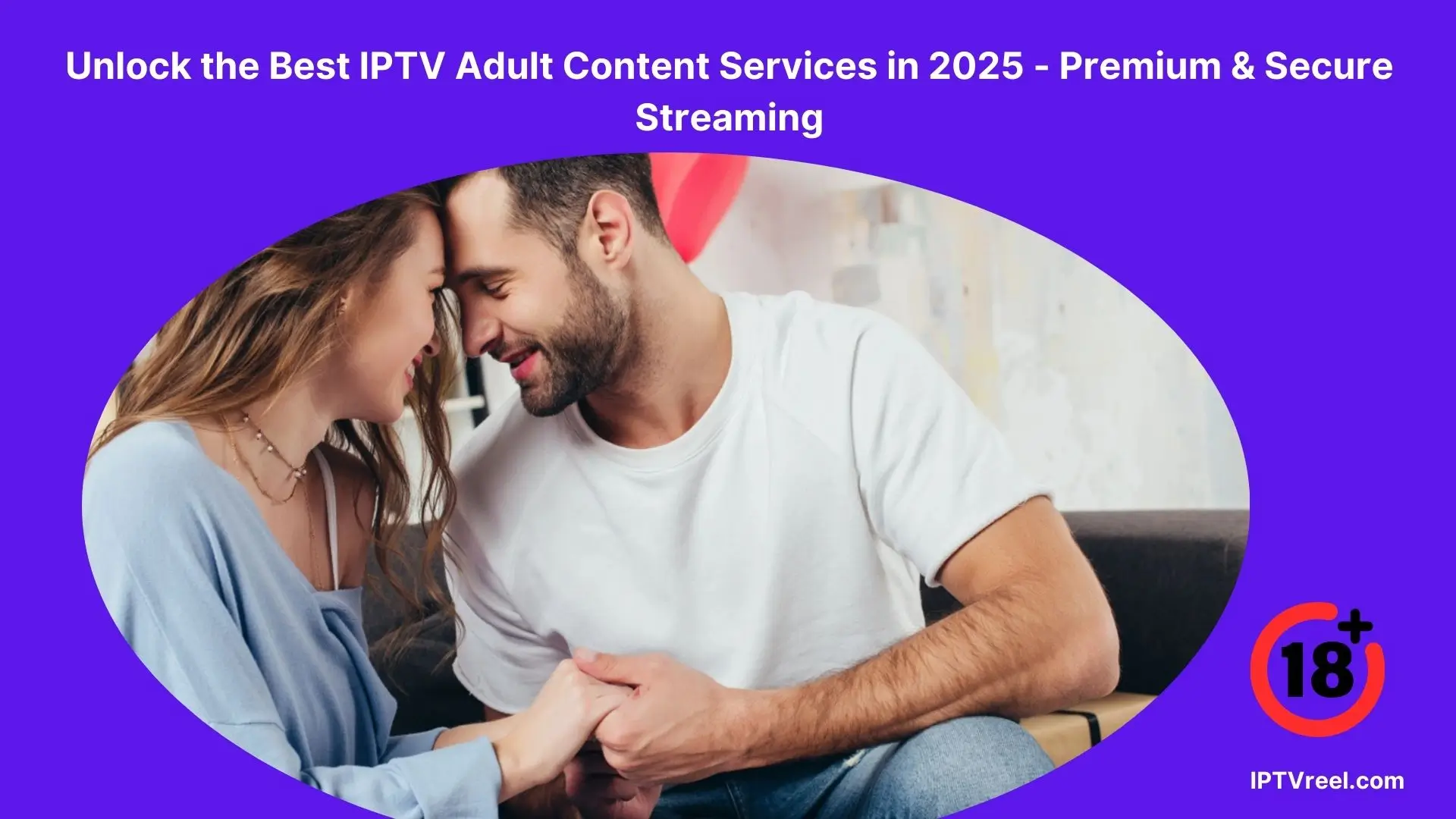 Experience High-Quality, Safe, and Exclusive Adult Content — Your Ultimate Guide to IPTV in 2025!