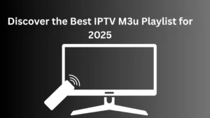 Discover the Best IPTV M3u Playlist for 2025