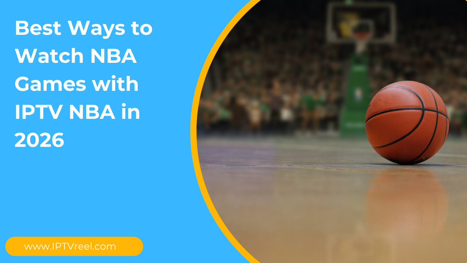 Watch NBA Games with IPTV NBA Streaming Services