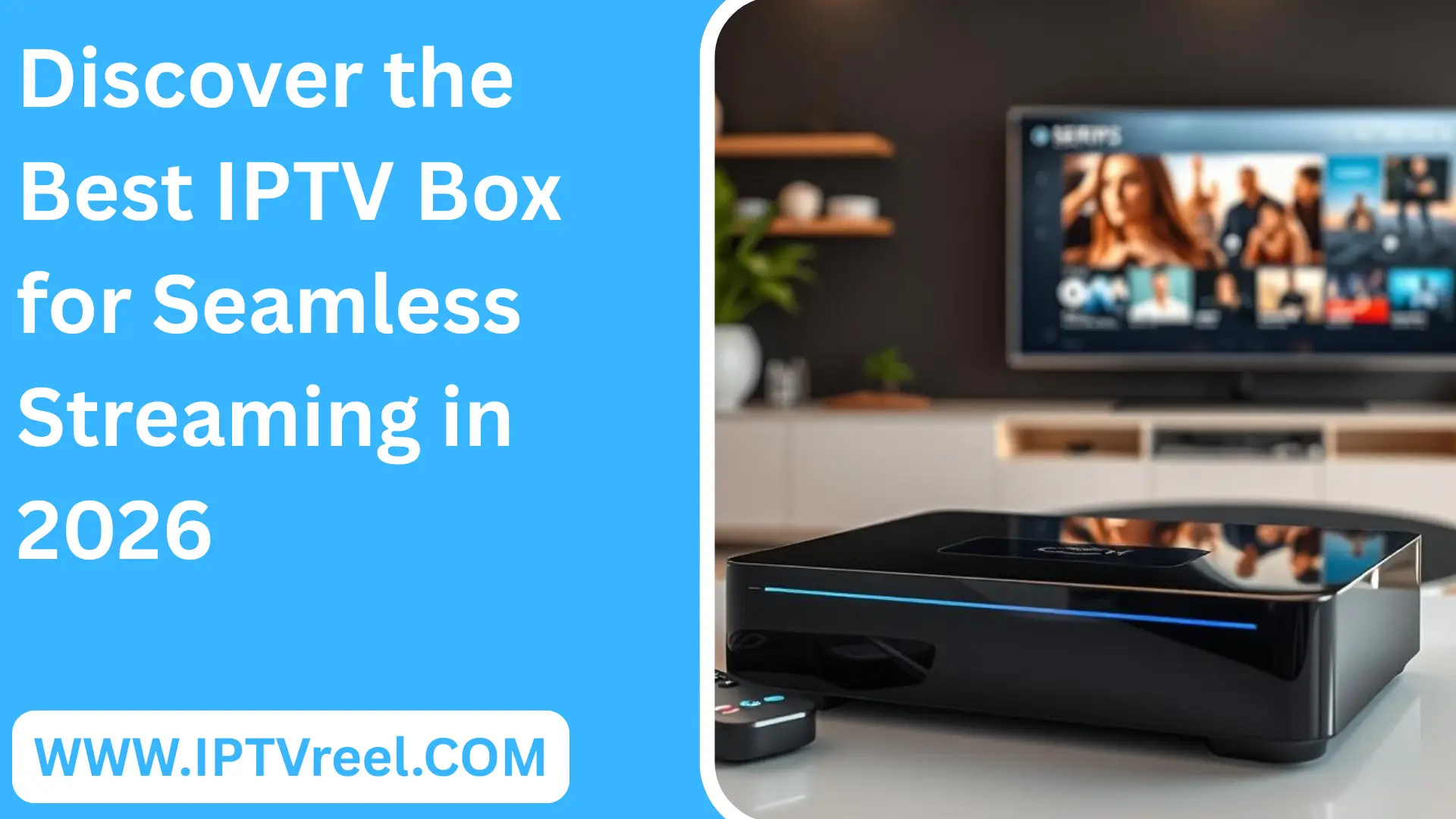 stream the Best IPTV Box for Seamless Streaming in 2026