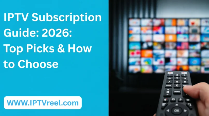 Best IPTV Subscription Services for 2026
