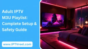 Adult IPTV M3U Playlist: Complete Setup & Safety Guide