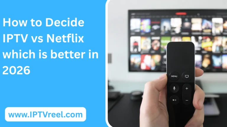 IPTV vs Netflix which is better in 2026