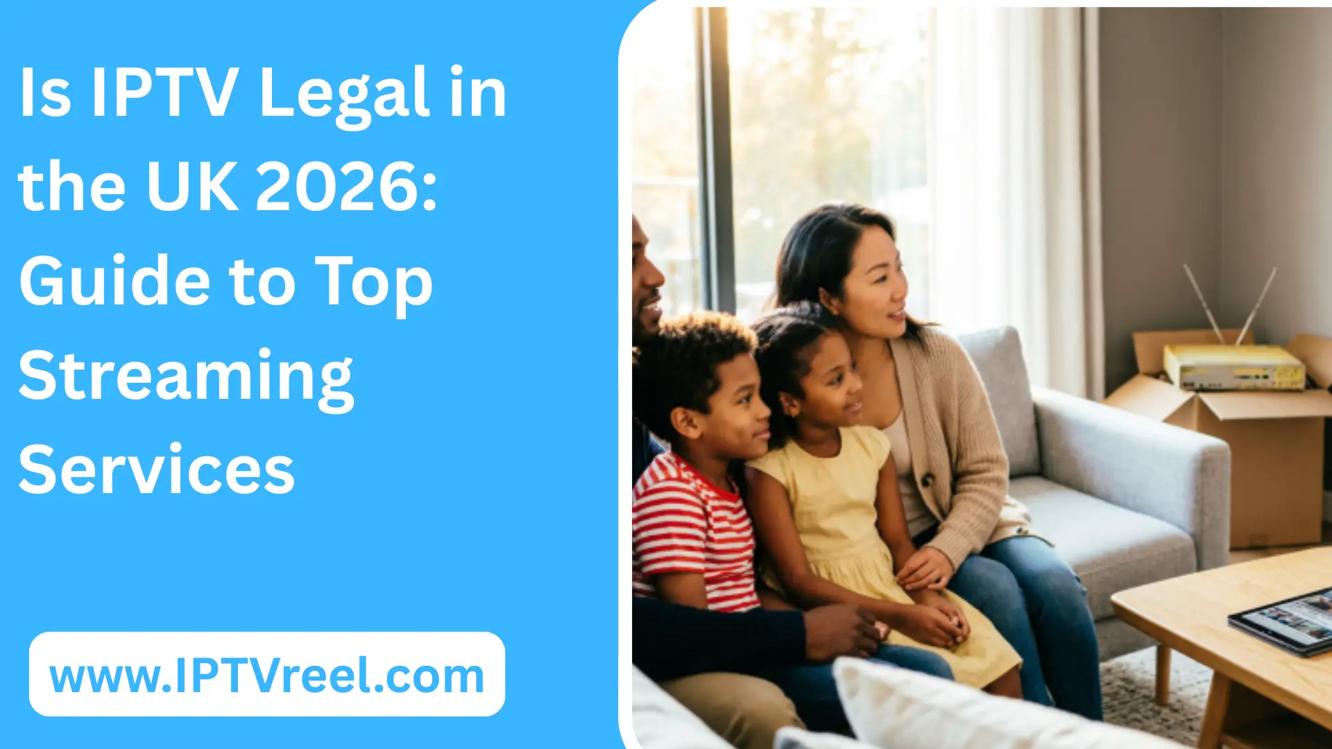 Is IPTV Legal in the UK 2026