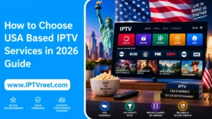 How to Choose USA Based IPTV Services in 2026 Guide