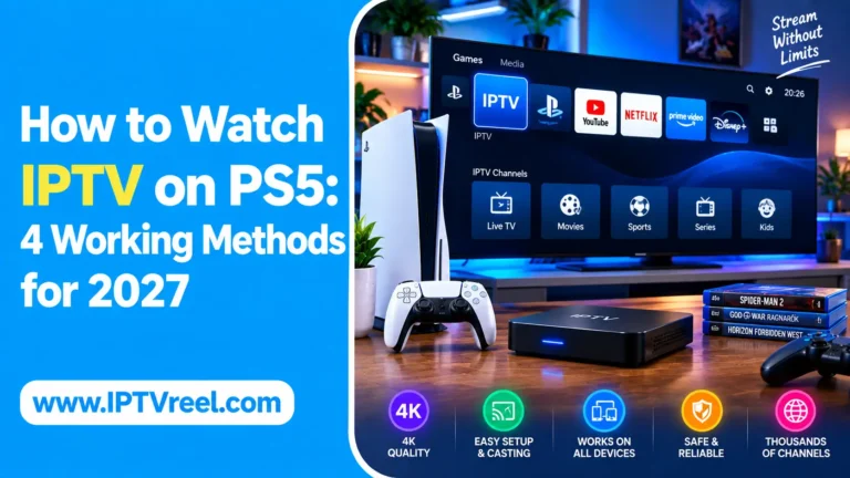 How to watch IPTV on PS5 4 working methods for 2027