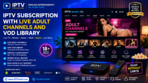 IPTV Subscription With Live Adult Channels and VOD Library