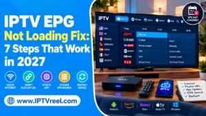 IPTV EPG Not Loading Fix: 7 Steps That Work in 2027